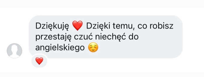 Wiadomość od obserwującej: Dzięki temu, co robisz, przestaję czuć niechęć do angielskiego.